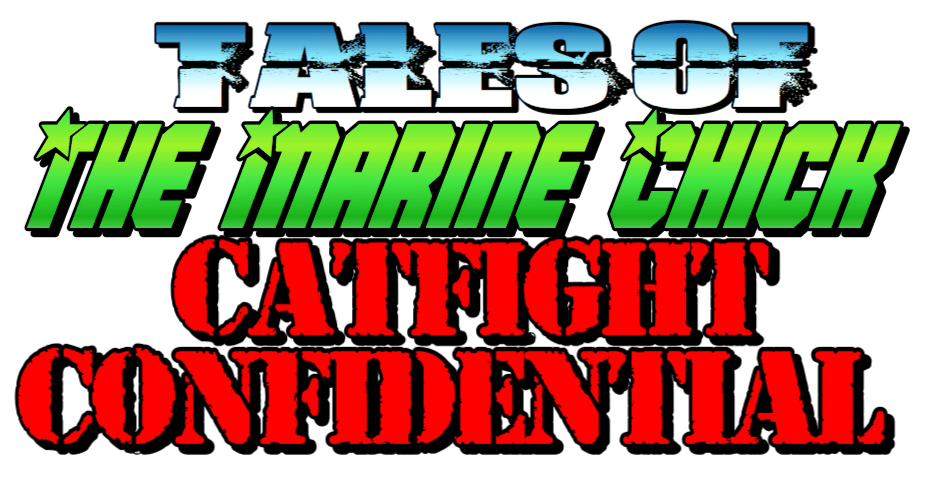Tales of the Marine Chick: Catfight Confidential by Anna the Marine Chick